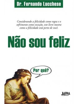 Não Sou Feliz - Por Quê?